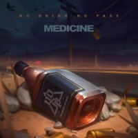 Песня No Drink No Pass - Medicine скачать и слушать