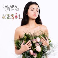 Песня Alara Elmas - Yeşil скачать и слушать