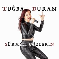 Песня Tuğba Duran - Sürmeli Gözlerin скачать и слушать