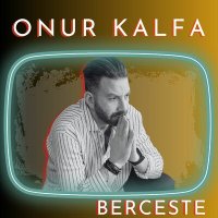 Песня Onur Kalfa - Berceste скачать и слушать