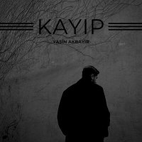 Песня Yasin Akbayır - Kayıp скачать и слушать