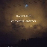 Песня Planet Light - We Face the Unknown скачать и слушать