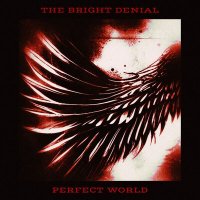 Песня The Bright Denial - Perfect World скачать и слушать