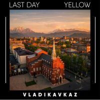 Песня Last day, Yellow - Vladikavkaz скачать и слушать