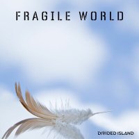 Песня Divided Island - Fragile World скачать и слушать