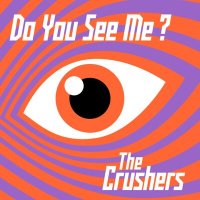 Песня The Crushers - Do You See Me? скачать и слушать