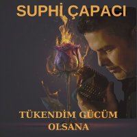 Песня Suphi Çapacı - Tükendim Gücüm Olsana скачать и слушать