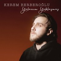 Песня Kerem Berberoğlu - Yalanım Yaklaşmaz скачать и слушать