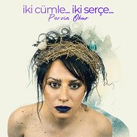 Песня Pervin Okur - iki cümle… iki serçe… скачать и слушать