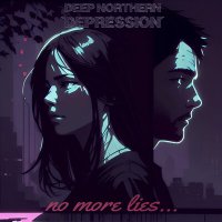 Песня Deep Northern Depression - no more lies... скачать и слушать