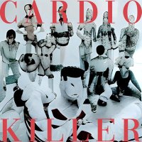 Песня CARDIO KILLER - ЧТО-ТО В ЭТОМ ЕСТЬ скачать и слушать