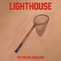 Песня LIGHTHOUSE - The Dream Stealers скачать и слушать