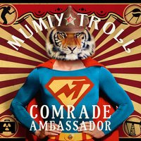 Песня Мумий Тролль - Comrade Ambassador скачать и слушать