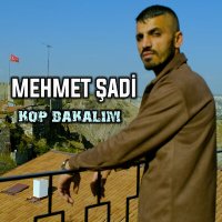 Песня Mehmet Şadi - Kop Bakalım скачать и слушать