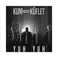 Песня Kum U Kuflet - Yuh Yuh скачать и слушать