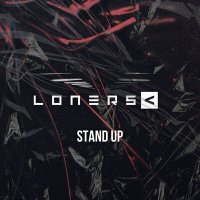 Песня Loners - Stand Up скачать и слушать