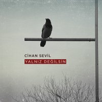 Песня Cihan Sevil - Yalnız Değilsin скачать и слушать