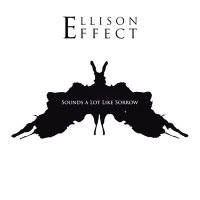 Песня Ellison Effect - Sounds a Lot Like Sorrow скачать и слушать