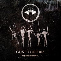 Песня Beyond Borders - Gone Too Far скачать и слушать