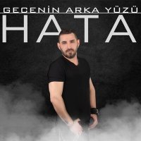 Песня Gecenin Arka Yüzü - Hata скачать и слушать