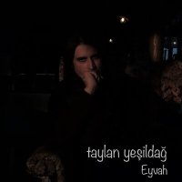 Песня Taylan Yeşildağ - Eyvah скачать и слушать